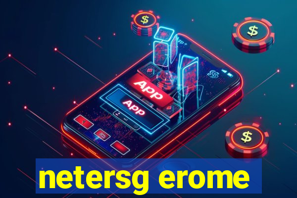 netersg erome